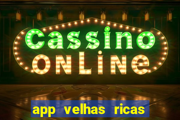 app velhas ricas do pix